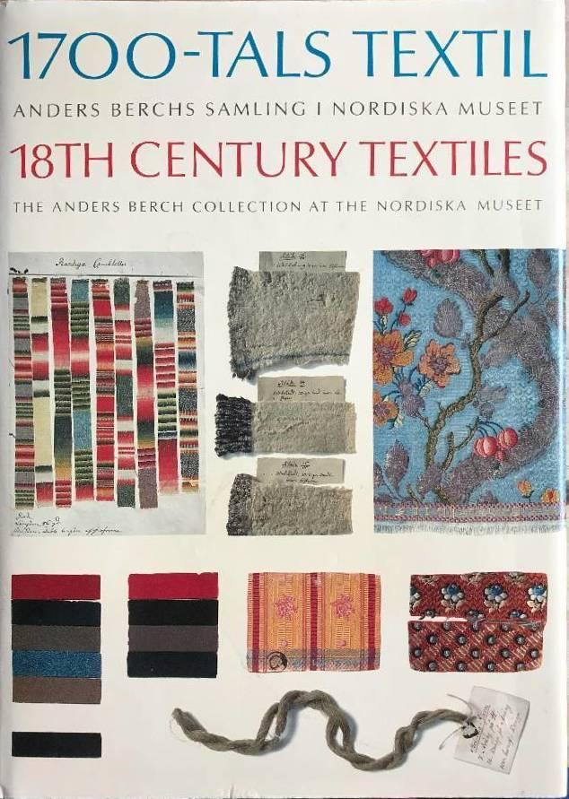 1700-tals textil : Anders Berchs samling i Nordiska museet = 18th century textiles : the Anders Berch Collection at the Nordiska museet