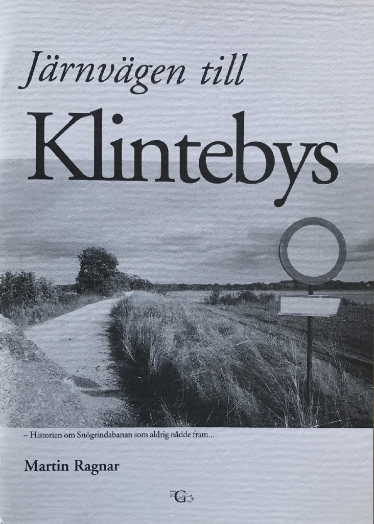 J&auml;rnv&auml;gen till Klintebys : historien om Sn&ouml;grindabanan som aldrig n&aring;dde fram-