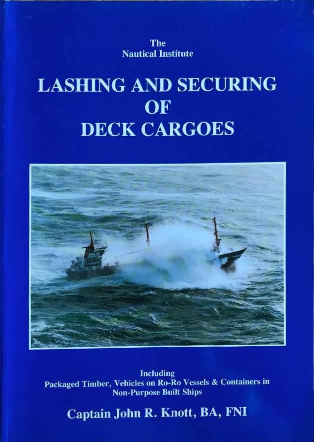 Lashing and securing of deck cargoes - including packaged timber, vehicles on ro-ro vessels and ISO containers in non-purpose built ships