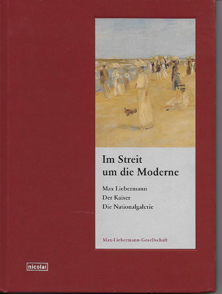 Im Streit um die Moderne - Max Liebermann, der Kaiser, die Nationalgalerie
