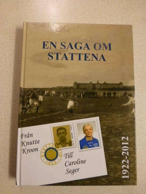 Sagan om Stattena IF : [1922-2012 : Fr&aring;n Knutte Kroon till Caroline Seger]