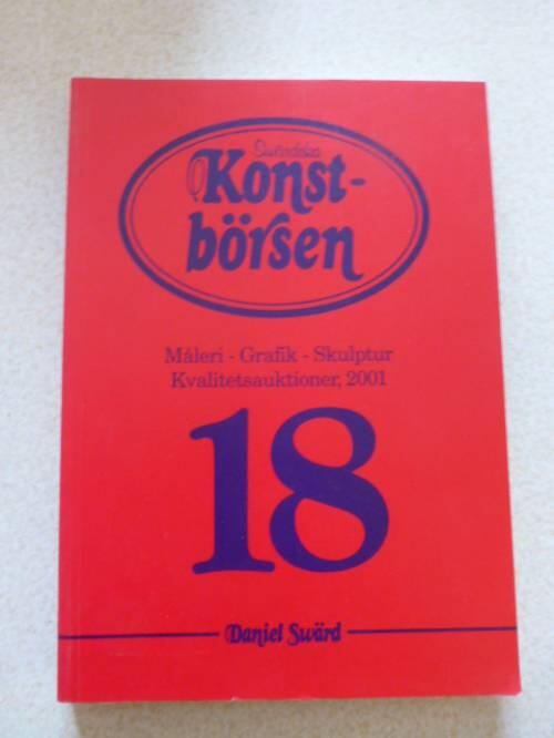 Sw&auml;rdska konstb&ouml;rsen : m&aring;leri, grafik, skulptur, kvalitetsauktioner. 18 : 2001