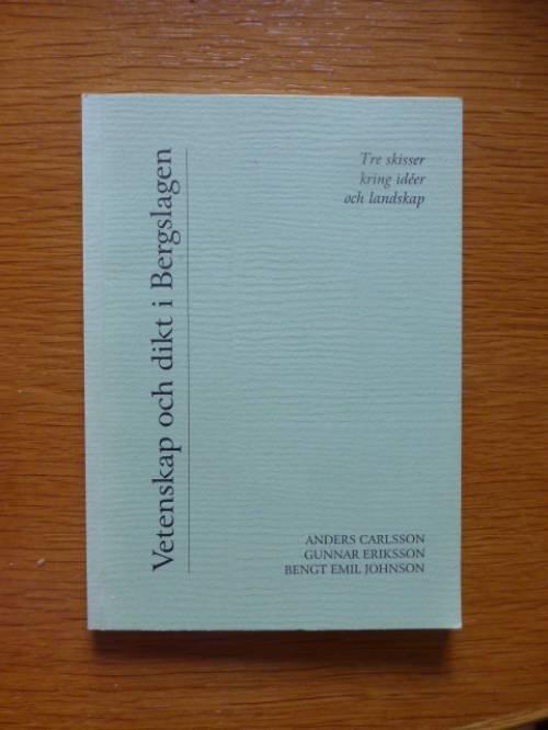 Vetenskap och dikt i Bergslagen : tre skisser kring id&eacute;er och landskap