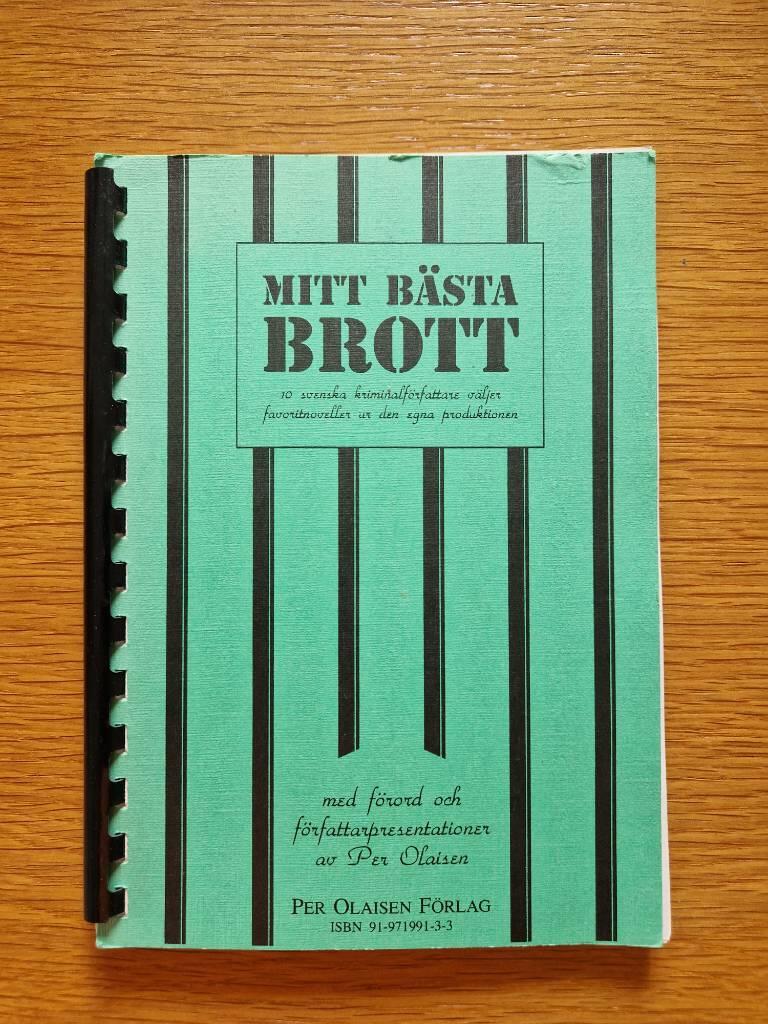 Mitt b&auml;sta brott : en antologi : [10 svenska kriminalf&ouml;rfattare v&auml;ljer favoritnoveller ur den egna produktionen]