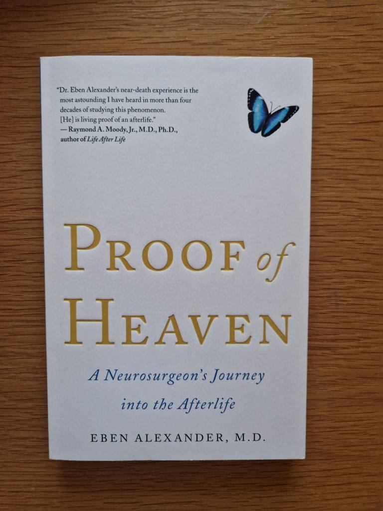 Proof of Heaven : A Neurosurgeon's Journey Into the Afterlife