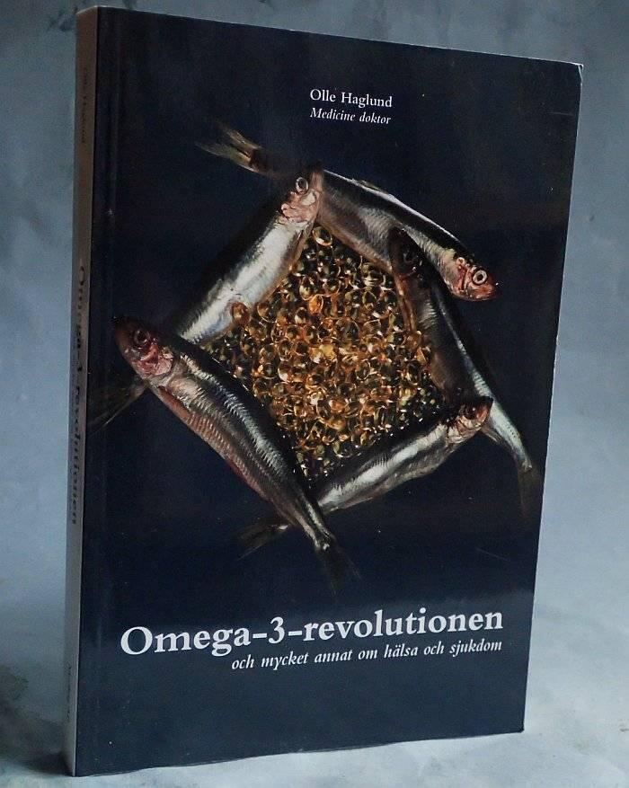 Omega-3-revolutionen och mycket annat om h&auml;lsa och sjukdom
