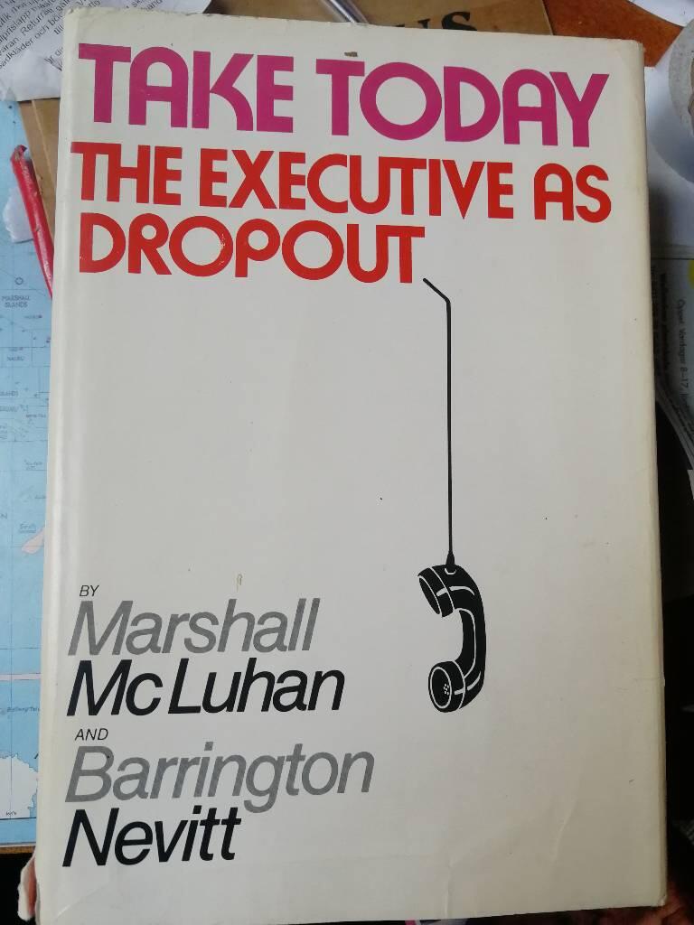 Take today - the executive as dropout