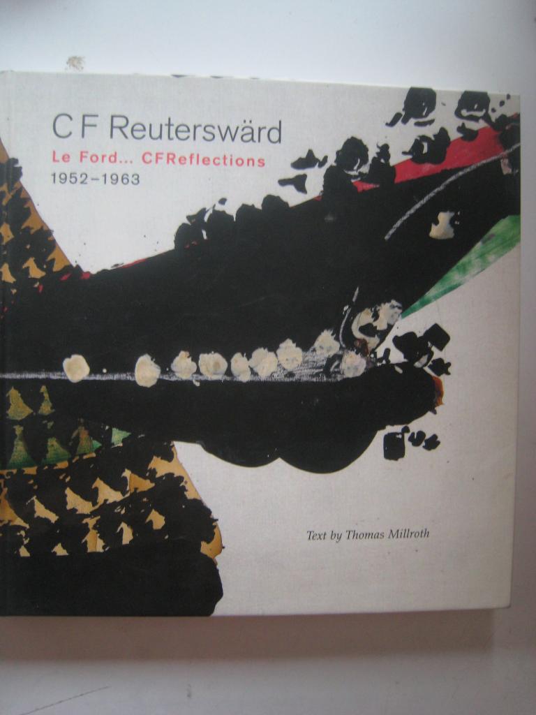 Carl Fredrik Reuterswärd : Le Ford... C F Reflections 1952-1963