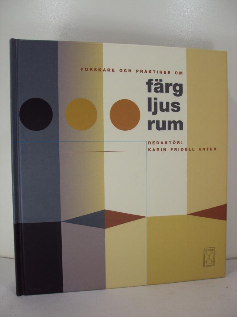 Forskare och praktiker om f&auml;rg, ljus, rum