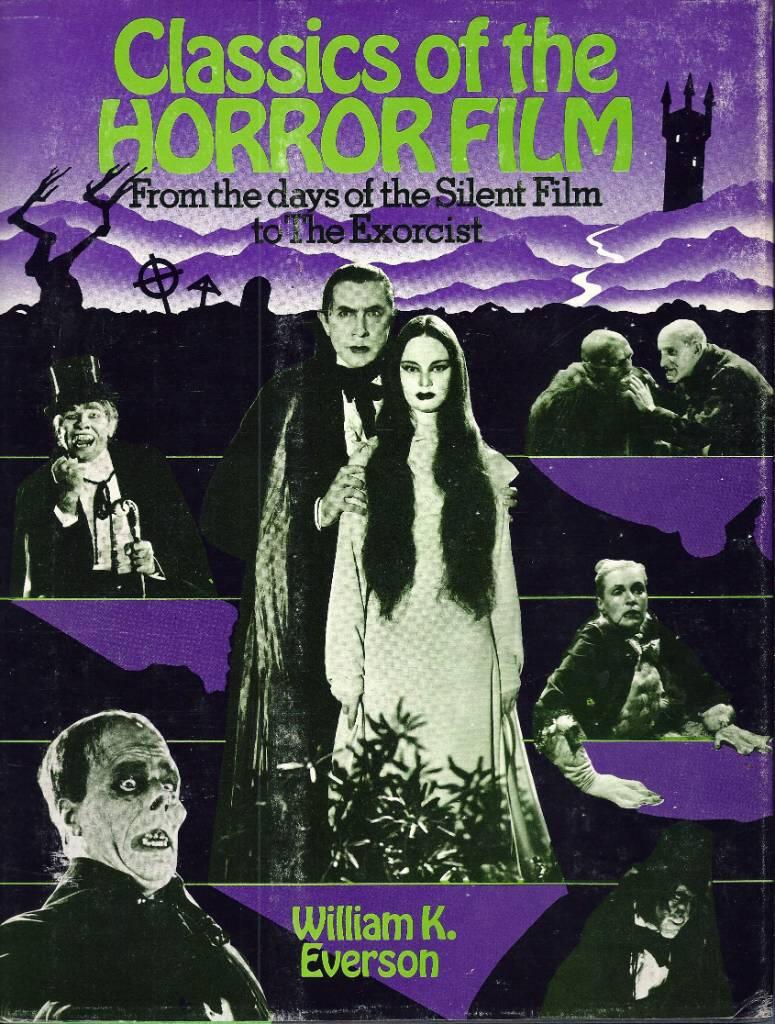Classics of the horror film - [from the days of the Silent Film to the Exorcist]