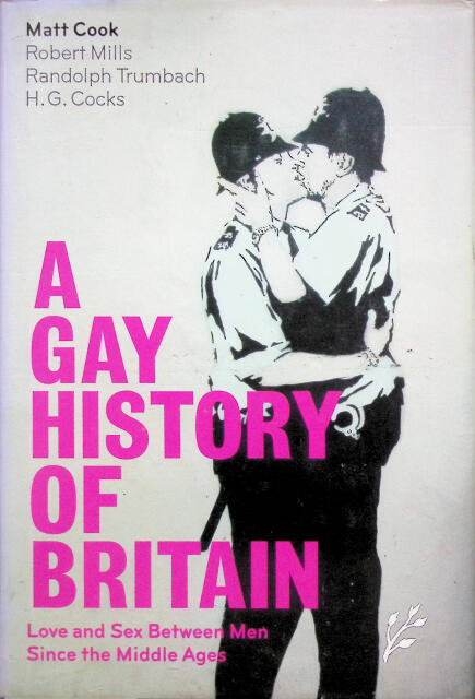 A gay history of Britain - love and sex between men since the Middle Ages