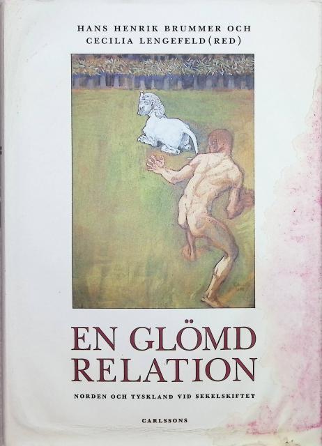 En gl&ouml;md relation : Norden och Tyskland vid sekelskiftet