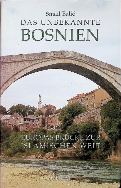 Das unbekannte Bosnien - Europas Brücke zur islamischen Welt