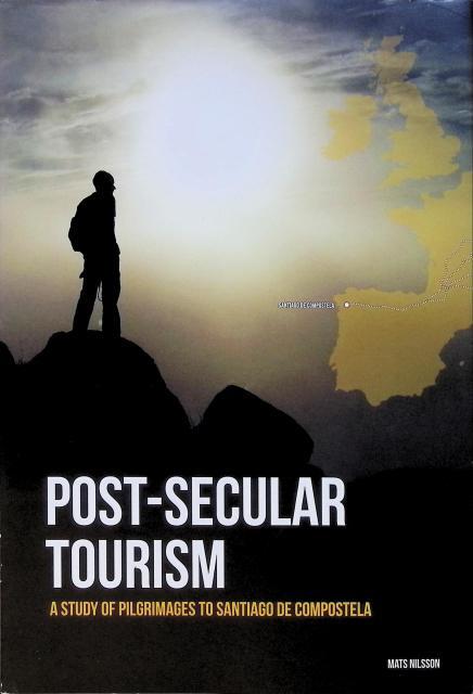 Post-secular tourism [Elektronisk resurs] : a study of pilgrimages to Santiago de Compostela