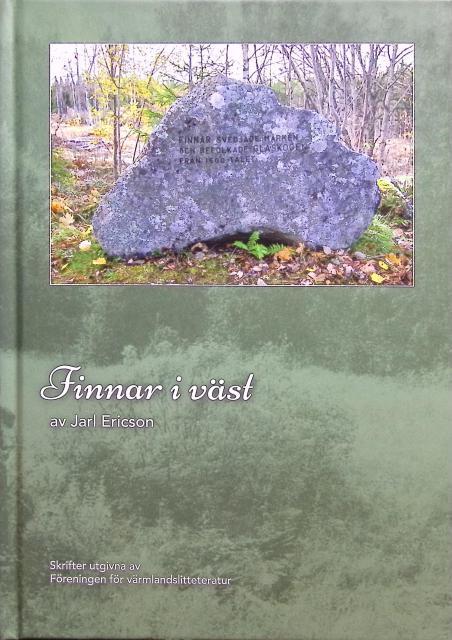 Finnar i v&auml;st : en bok om 1600-talets invandring av svedjefinnar till elva v&auml;stv&auml;rml&auml;ndska socknar
