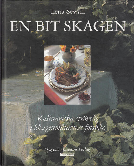 En bit Skagen : kulinariska str&ouml;vt&aring;g i Skagenm&aring;larnas fotsp&aring;r