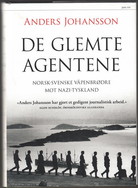 De glemte agentene - norsk-svenske v&aring;penbr&oslash;dre mot Nazi-Tyskland