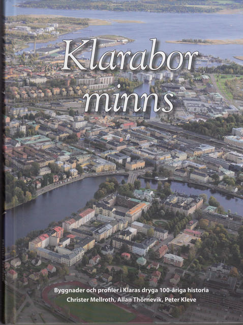 Klarabor minns - [byggnader och profiler i Klaras dryga 100-&aring;riga historia]