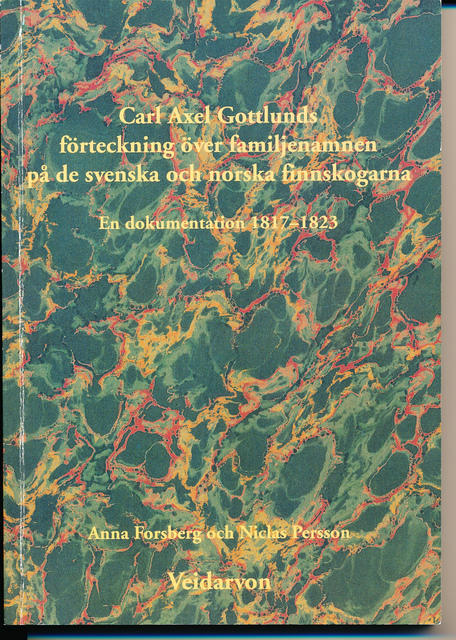Carl Axel Gottlunds f&ouml;rteckning &ouml;ver familjenamnen p&aring; de svenska och norska finnskogarna : en dokumentation 1817-1823