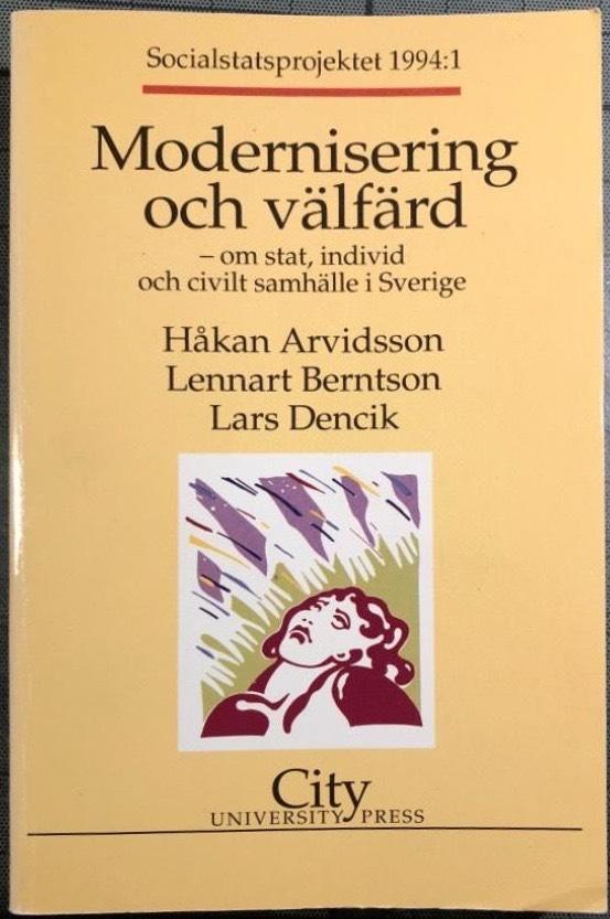 Modernisering och v&auml;lf&auml;rd : [om stat, individ och civilt samh&auml;lle i Sverige]