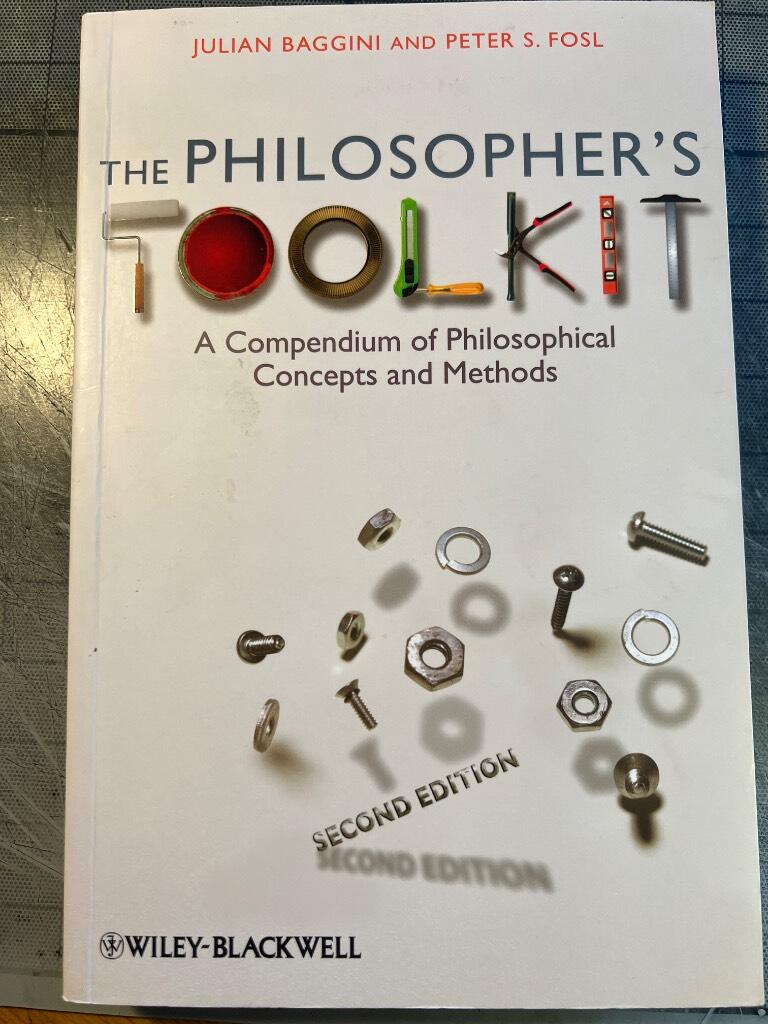 The Philosopher's Toolkit: A Compendium of Philosophical Concepts and Metho