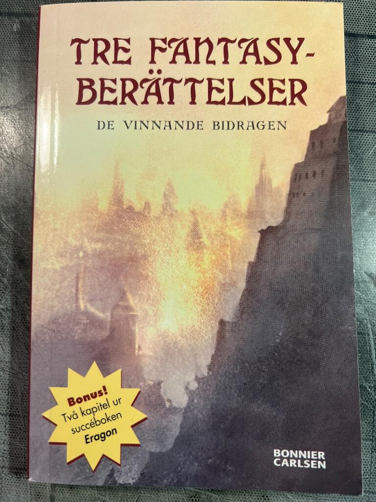 Tre fantasyber&auml;ttelser : de vinnande bidragen. Samt ett utdrag ur romanen Eragon