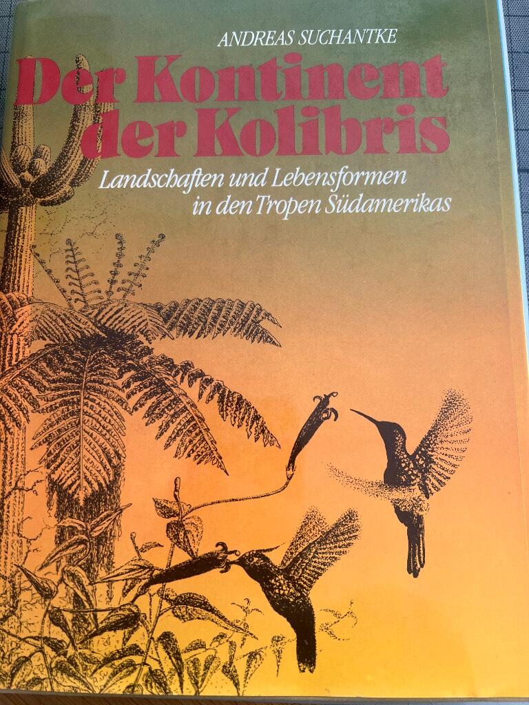 Der Kontinent der Kolibris - Landschaften und Lebensformen in den Tropen Südamerikas