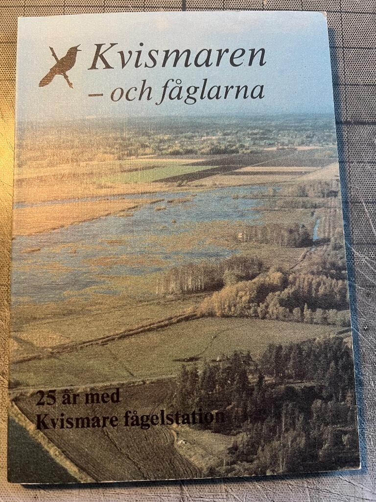 Kvismaren - och f&aring;glarna : 25 &aring;r med Kvismare f&aring;gelstation