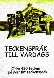 Teckenspr&aring;k till vardags - cirka 430 tecken p&aring; svenskt teckenspr&aring;k