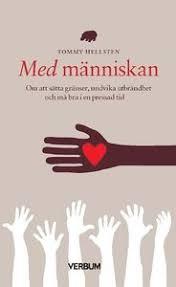 Med m&auml;nniskan : om att s&auml;tta gr&auml;nser, undvika utbr&auml;ndhet och m&aring; bra i en pressad tid