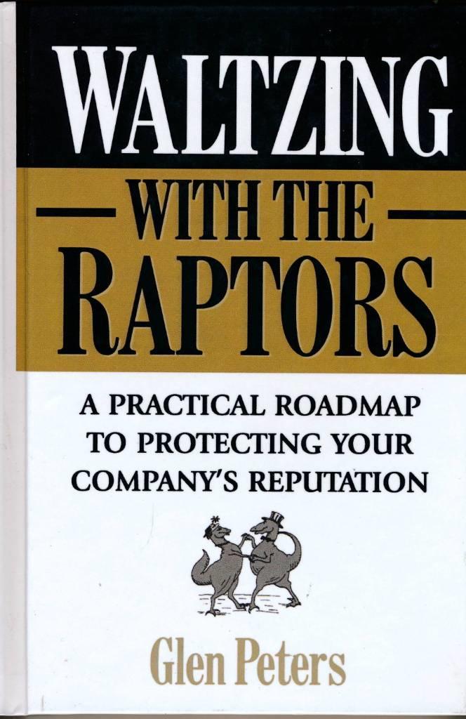 Waltzing with the raptors - a practical roadmap to protecting your company's reputation