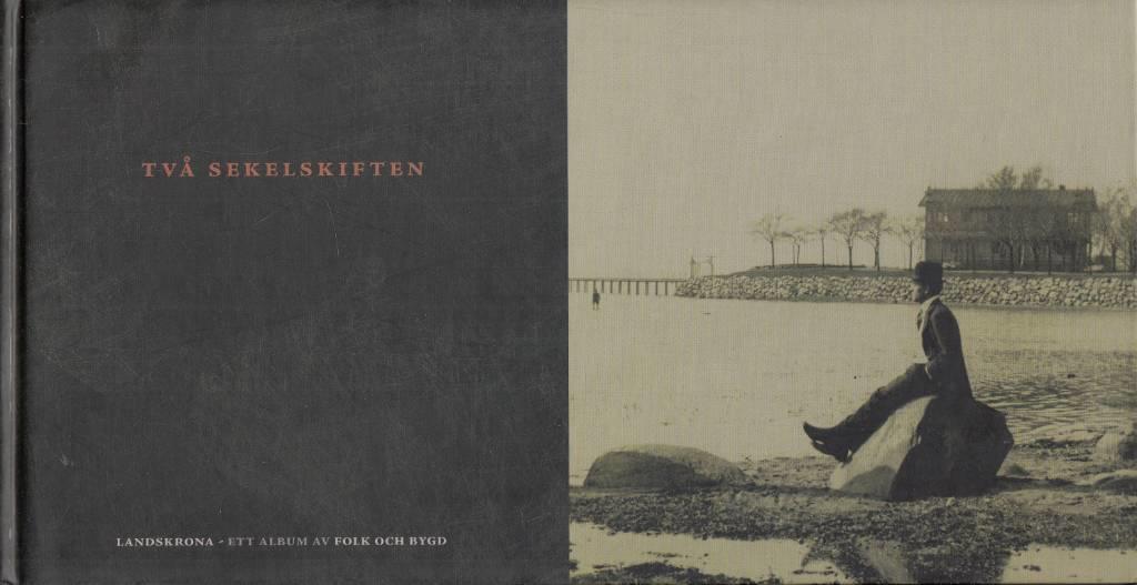 Tv&aring; sekelskiften : Landskrona - ett album