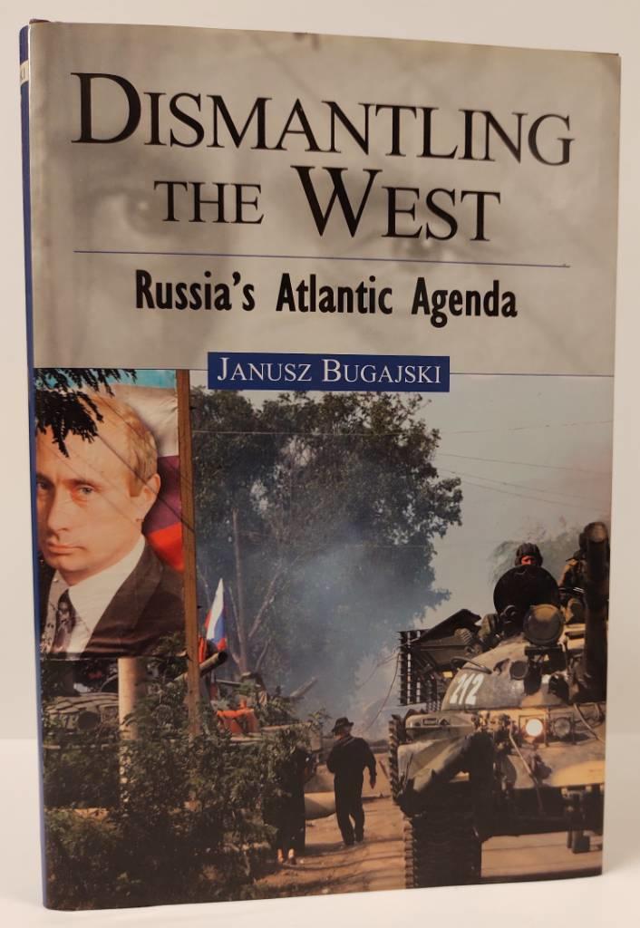 Dismantling the West: Russia's Atlantic Agenda [Elektronisk resurs]