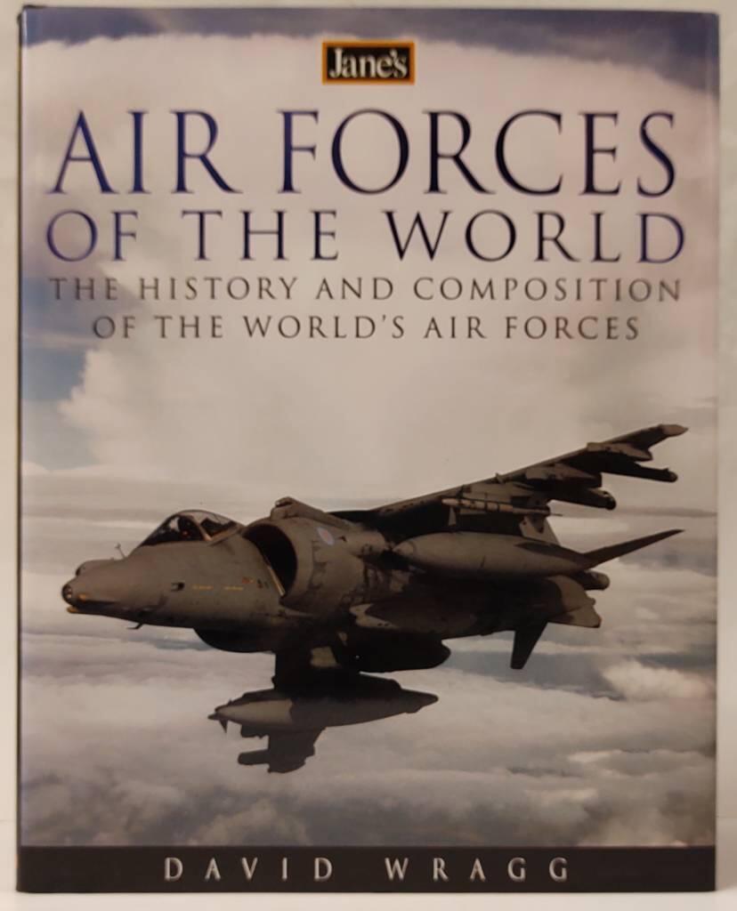 Jane's air forces of the world : the history and composition of the world's air forces