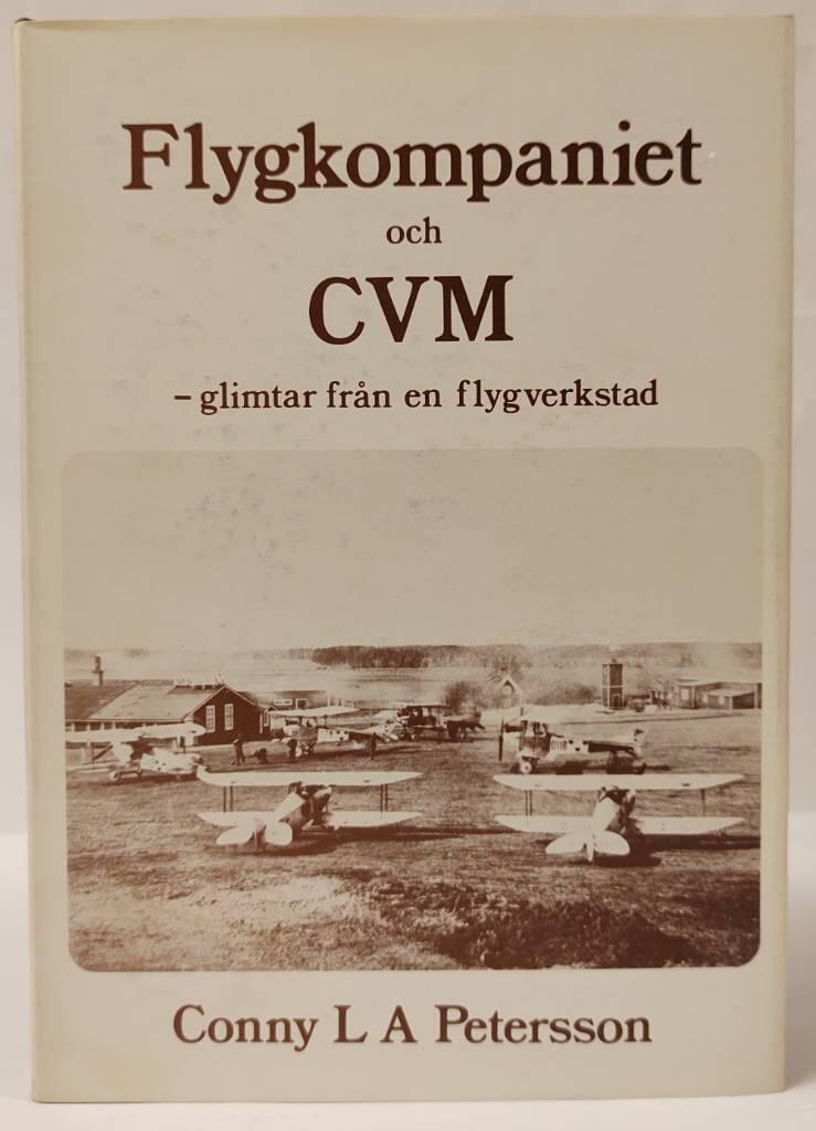 Flygkompaniet och CVM : glimtar fr&aring;n en flygverkstad