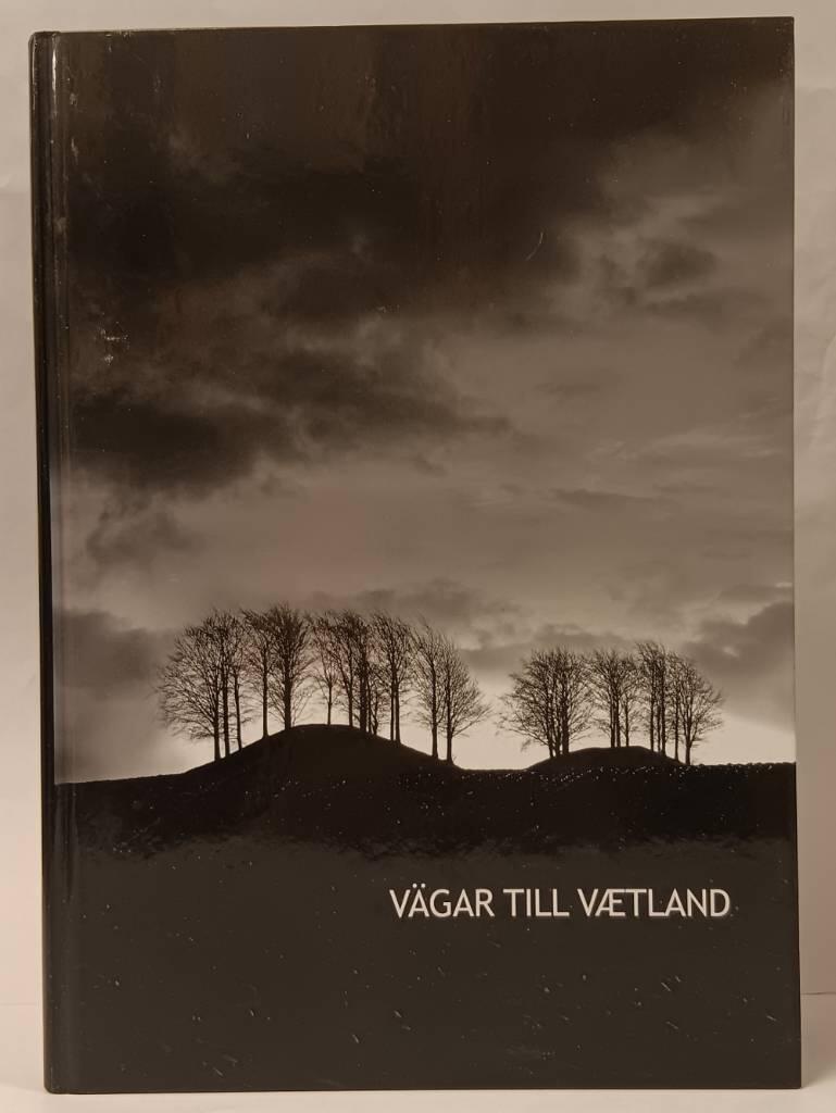 V&auml;gar till V&aelig;tland [Elektronisk resurs] en brons&aring;ldersbygd i nord&ouml;stra Sk&aring;ne 2300-500 f. Kr