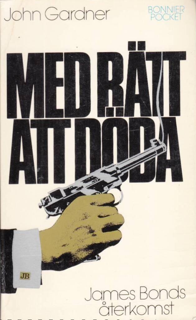 Med r&auml;tt att d&ouml;da : [James Bonds &aring;terkomst]