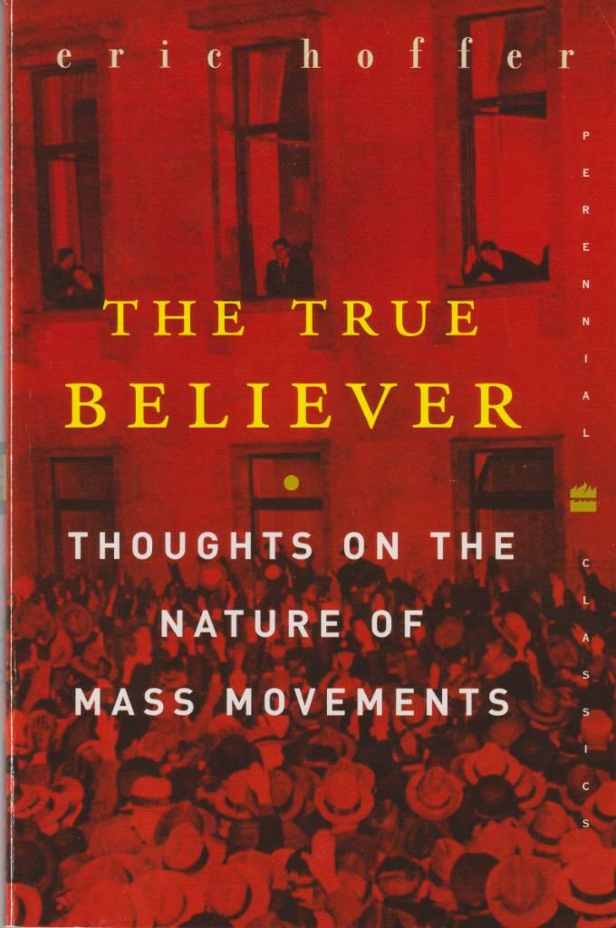 The true believer - thoughts on the nature of mass movements