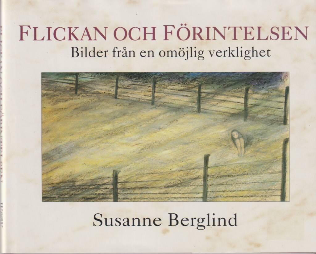 Flickan och f&ouml;rintelsen : bilder fr&aring;n en om&ouml;jlig verklighet