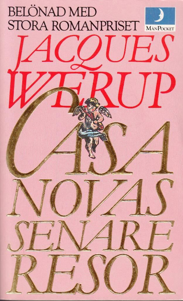 Casanovas senare resor : roman tillägnad minnet av Jacques Giacomo Casanova de Seingalt (1725-1798)