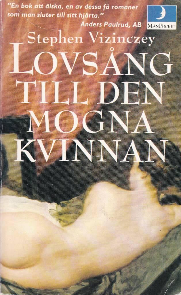 Lovs&aring;ng till den mogna kvinnan : Andr&aacute;s Vajdas amor&ouml;sa &auml;ventyr
