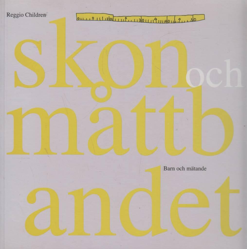 Skon och m&aring;ttbandet : barn och m&auml;tande : det f&ouml;rsta n&auml;rmandet till hur m&aring;tt kan uppt&auml;ckas, fungera och anv&auml;ndas = Sko og meterm&aring;l : b&oslash;rnene og m&aring;ltagningen : den f&oslash;rste tiln&aelig;rmelse til hvordan man kan opdage m&aring;l og hvordan de anvendes og fungerer