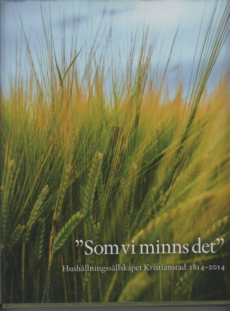 "Som vi minns det" : Hush&aring;llningss&auml;llskapet Kristianstad 1814-2014