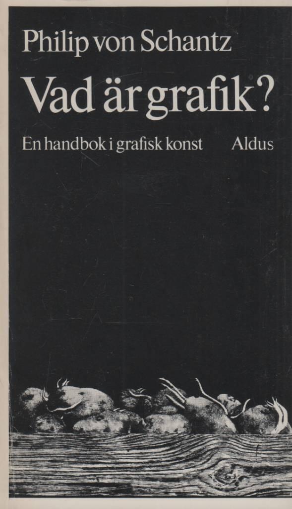 Vad &auml;r grafik? : en handbok i grafisk konst