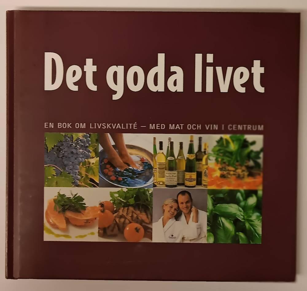 Det goda livet - en bok om livskvalit&eacute; - med mat och vin i centrum