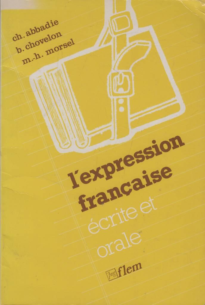 L'expression fran&ccedil;aise, &eacute;crite et orale - exercices pour &eacute;tudiants &eacute;trangers de niveau avanc&eacute;