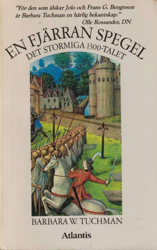 En fj&auml;rran spegel - det stormiga 1300-talet