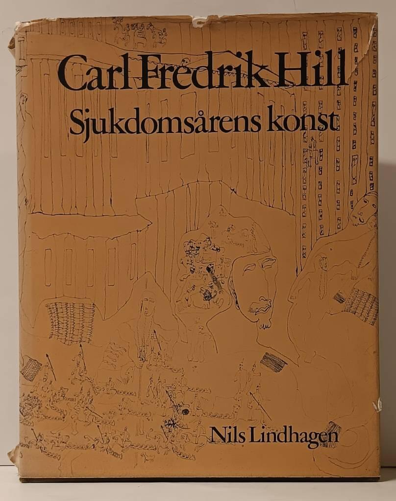 Carl Fredrik Hill - sjukdoms&aring;rens konst