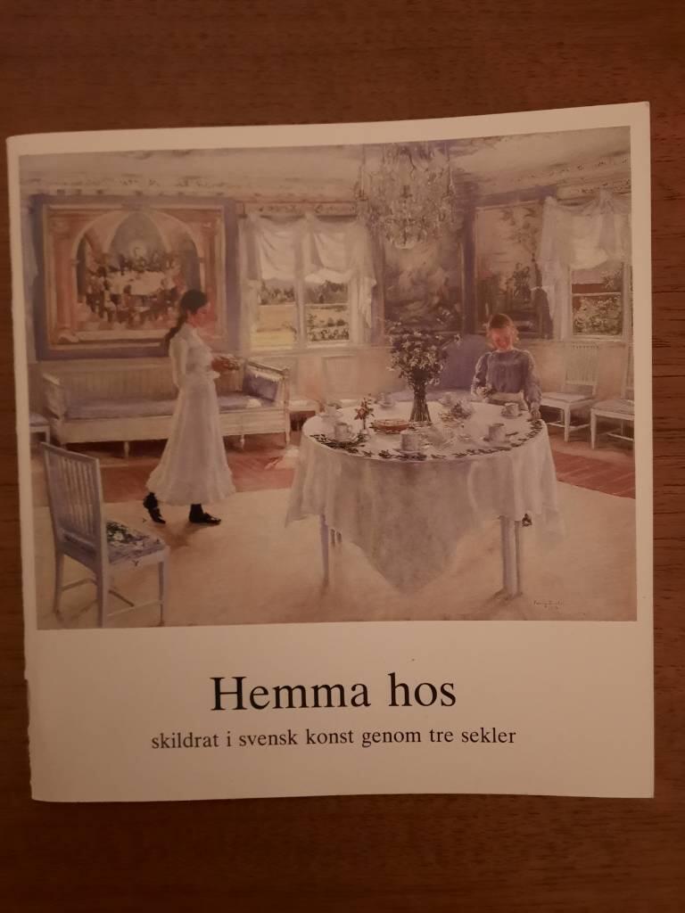 Hemma hos : skildrat i svensk konst genom tre sekler