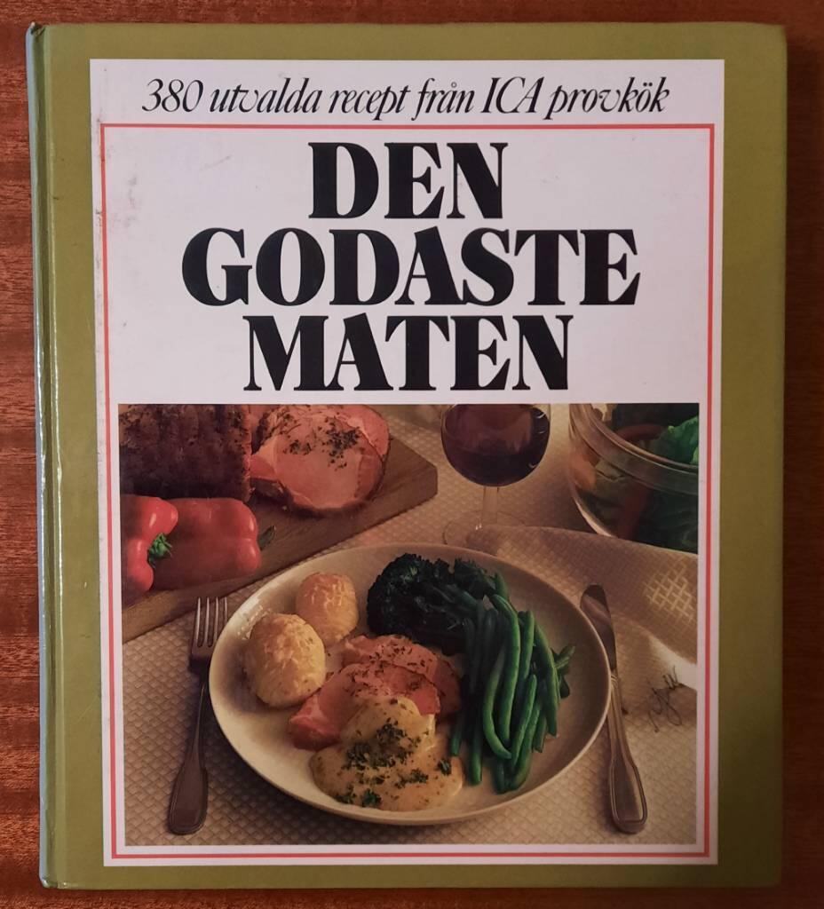 Den godaste maten : 380 utvalda recept från ICA provkök